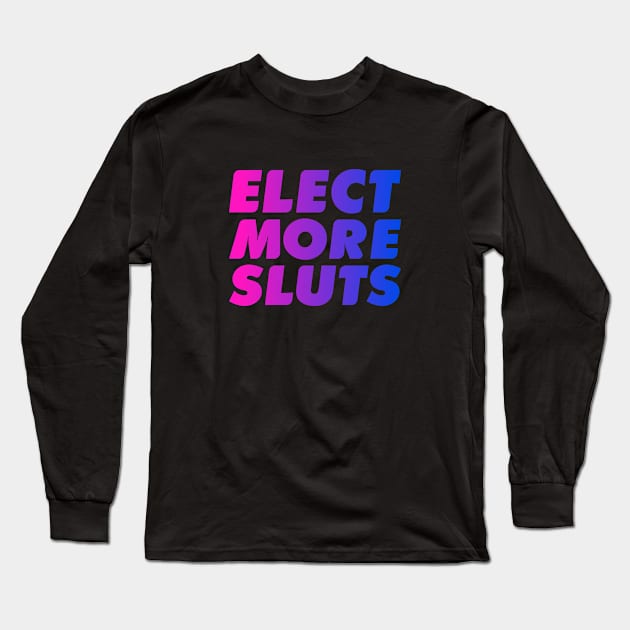 Elect More Sluts- Bi Pride Long Sleeve T-Shirt by Wild Hunt